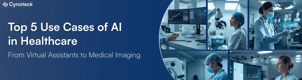 Top 5 Use Cases of AI in Healthcare: From Virtual Assistants to Medical Imaging