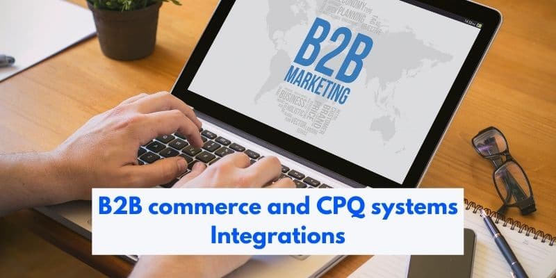 B2B commerce and CPQ system integration