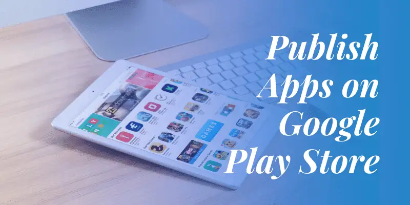 Publier des applications sur Google Play Store