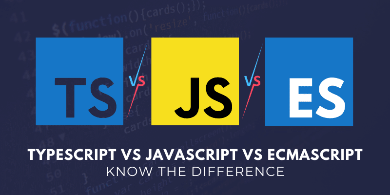 TypeScript Vs JavaScript Vs ECMAScript