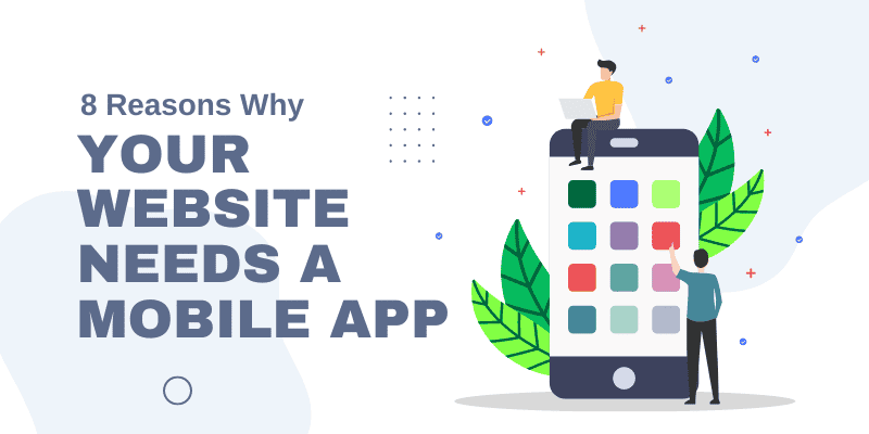 Why Your Website Needs an App?