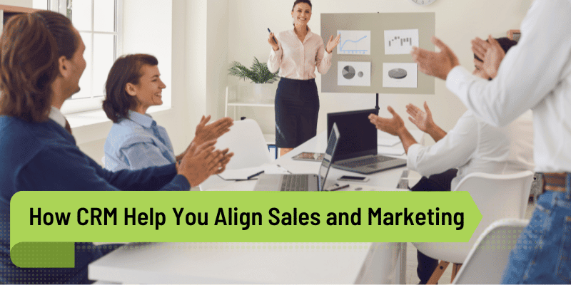 how crm help aligh sales and marketing