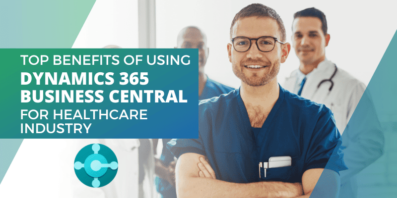 Benefits of using Business Central for Healthcare Industry