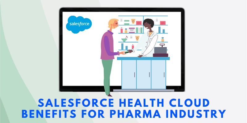 Benefits of Salesforce Health Cloud for the Pharma Industry