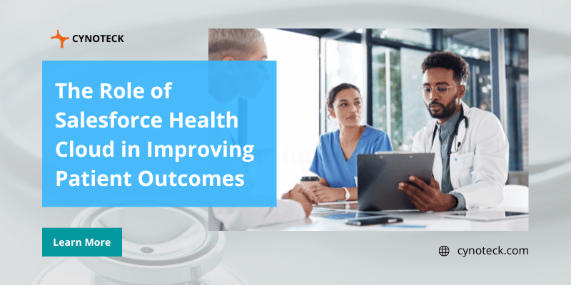 Role of Salesforce Health Cloud in Improving Patient Outcomes