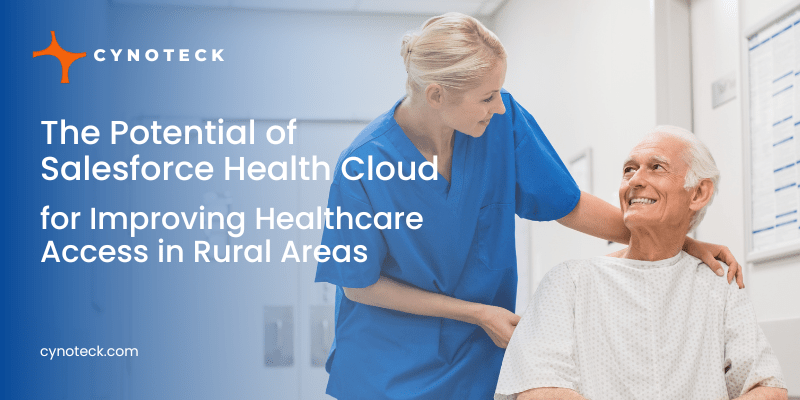 Salesforce Health Cloud for Improving Healthcare Access in Rural Areas