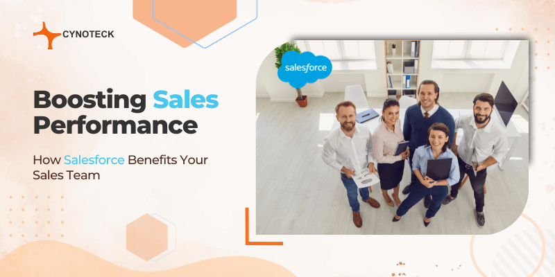 Salesforce Benefits Your Sales Team